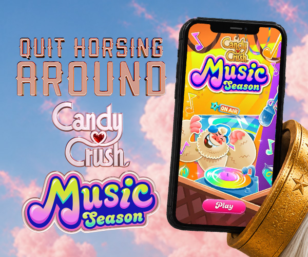 Quit horsing around. Download Candy Crush Saga Music Season now.